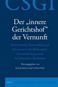 Der „innere Gerichtshof' der Vernunft : Normativität, Rationalität und Gewissen in der Philosophie Immanuel Kants und im Deutschen Idealismus (Critical Studies in German Idealism)