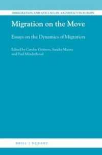 Migration on the Move : Essays on the Dynamics of Migration (Immigration and Asylum Law and Policy in Europe)