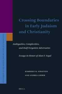 Crossing Boundaries in Early Judaism and Christianity : Ambiguities, Complexities, and Half-Forgotten Adversaries. Essays in Honor of Alan F. Segal (Supplements to the Journal for the Study of Judaism)