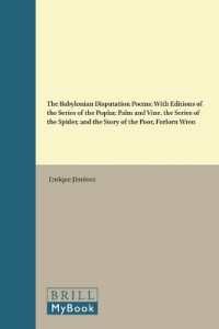 The Babylonian Disputation Poems : With Editions of the Series of the Poplar, Palm and Vine, the Series of the Spider, and the Story of the Poor, Forlorn Wren (Culture and History of the Ancient Near East)
