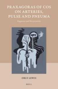 Praxagoras of Cos on Arteries, Pulse and Pneuma : Fragments and Interpretation (Studies in Ancient Medicine)