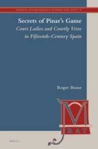 Secrets of Pinar's Game (2 vols) : Court Ladies and Courtly Verse in Fifteenth-Century Spain (Medieval and Renaissance Authors and Texts)
