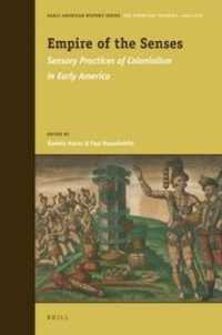 五感の帝国：初期アメリカにおける植民地主義と感覚<br>Empire of the Senses : Sensory Practices of Colonialism in Early America (Early American History Series)
