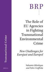 The Role of EU Agencies in Fighting Transnational Environmental Crime : New Challenges for Eurojust and Europol (Brill Research Perspectives in International Law / Brill Research Perspectives in Transnational Crime)