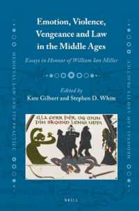 Emotion, Violence, Vengeance and Law in the Middle Ages : Essays in Honour of William Ian Miller (Medieval Law and Its Practice)