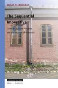 The Sequential Imperative : General Cognitive Principles and the Structure of Behaviour (Value Inquiry Book Series / Cognitive Science)