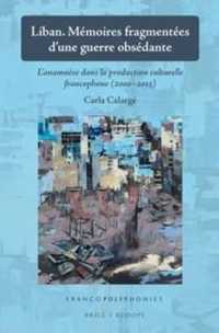Liban. Mémoires fragmentées d'une guerre obsédante : L'anamnèse dans la production culturelle francophone (2000-2015) (Francopolyphonies)