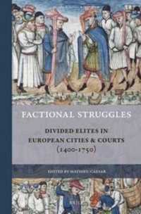 Factional Struggles : Divided Elites in European Cities & Courts (1400-1750) (Rulers & Elites)