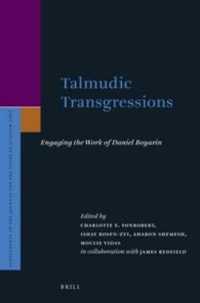 Talmudic Transgressions : Engaging the Work of Daniel Boyarin (Supplements to the Journal for the Study of Judaism)