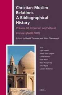 Christian-Muslim Relations. a Bibliographical History. Volume 10 Ottoman and Safavid Empires (1600-1700) (Christian-muslim Relations. a Bibliographical History)