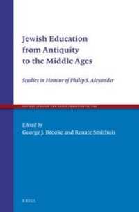 Jewish Education from Antiquity to the Middle Ages : Studies in Honour of Philip S. Alexander (Ancient Judaism and Early Christianity)