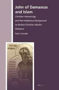 John of Damascus and Islam : Christian Heresiology and the Intellectual Background to Earliest Christian-Muslim Relations (History of Christian-muslim Relations)