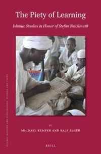 The Piety of Learning: Islamic Studies in Honor of Stefan Reichmuth (Islamic History and Civilization)
