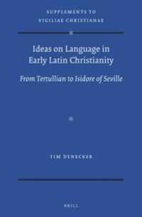 ラテン・キリスト教世界における言語観：テルトリアヌスからセビリヤのイシドールスまで<br>Ideas on Language in Early Latin Christianity : From Tertullian to Isidore of Seville (Vigiliae Christianae, Supplements)