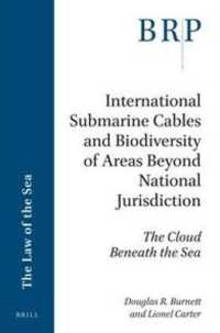 International Submarine Cables and Biodiversity of Areas Beyond National Jurisdiction : The Cloud Beneath the Sea (Brill Research Perspectives in International Law / Brill Research Perspectives in the Law of the Sea)