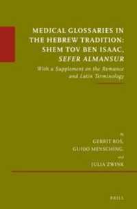 Medical Glossaries in the Hebrew Tradition: Shem Tov Ben Isaac, Sefer Almansur : With a Supplement on the Romance and Latin Terminology (Études sur le judaïsme médiéval)