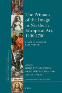 The Primacy of the Image in Northern European Art, 1400-1700 : Essays in Honor of Larry Silver (Brill's Studies in Intellectual History / Brill's Studies on Art, Art History, and Intellectual History)
