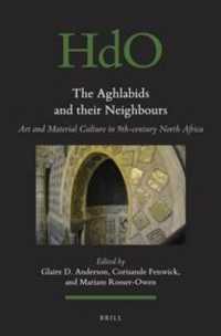 The Aghlabids and their Neighbors : Art and Material Culture in Ninth-Century North Africa (Handbook of Oriental Studies. Section 1 the Near and Middle East)
