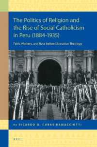 The Politics of Religion and the Rise of Social Catholicism in Peru (1884-1935) : Faith, Workers and Race before Liberation Theology (Religion in the Americas)