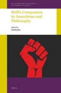 Brill's Companion to Anarchism and Philosophy (Brill's Companions to Philosophy / Brill's Companions to Philosophy: Contemporary Philosophy)