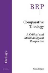 Comparative Theology : A Critical and Methodological Perspective (Brill Research Perspectives in Humanities and Social Sciences / Brill Research Perspectives in Theology)
