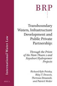 Transboundary Waters, Infrastructure Development and Public Private Partnership : Through the Prism of the Nam Theun 2 and Xayaburi Hydropower Projects (Brill Research Perspectives in International Law / Brill Research Perspectives in International W
