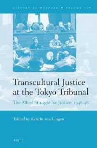 東京裁判：文化を越える正義の模索<br>Transcultural Justice at the Tokyo Tribunal : The Allied Struggle for Justice, 1946-48 (History of Warfare)