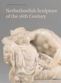Netherlands Yearbook for History of Art / Nederlands Kunsthistorisch Jaarboek 67 (2017) : Netherlandish Sculpture of the 16th Century (Netherlands Yearbook for History of Art / Nederlands Kunsthistorisch Jaarboek)