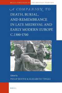 A Companion to Death, Burial, and Remembrance in Late Medieval and Early Modern Europe, c. 1300-1700 (Brill's Companions to the Christian Tradition)