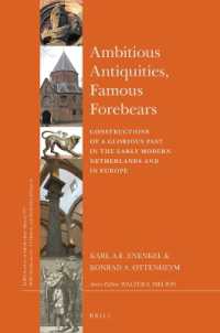 Ambitious Antiquities, Famous Forebears : Constructions of a Glorious Past in the Early Modern Netherlands and in Europe (Brill's Studies in Intellectual History / Brill's Studies on Art, Art History, and Intellectual History)