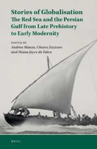 Stories of Globalisation: the Red Sea and the Persian Gulf from Late Prehistory to Early Modernity : Selected Papers of Red Sea Project VII （Approx 540 Pp., Incl. 225 FC I）
