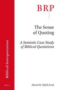 The Sense of Quoting : A Semiotic Case Study of Biblical Quotations (Brill Research Perspectives in Humanities and Social Sciences / Brill Research Perspectives in Biblical Interpretation)