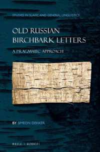 Old Russian Birchbark Letters : A Pragmatic Approach (Studies in Slavic and General Linguistics) （XX, 200 Pp.）