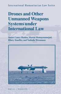 国際法の下でのドローンその他の無人兵器システム<br>Drones and Other Unmanned Weapons Systems under International Law (International Humanitarian Law Series)