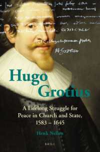 Hugo Grotius : A Lifelong Struggle for Peace in Church and State, 1583 - 1645