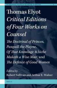 Thomas Elyot: Critical Editions of Four Works on Counsel : The Doctrinal of Princes, Pasquill the Playne, of That Knowlage Whiche Maketh a Wise Man, and the Defence of Good Women (International Studies in the History of Rhetoric)