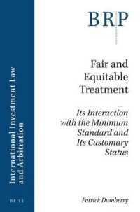 Fair and Equitable Treatment : Its Interaction with the Minimum Standard and Its Customary Status (Brill Research Perspectives in International Law / Brill Research Perspectives in International Investment Law and Arbitration) （VI, 82 Pp.）