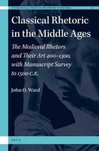 Classical Rhetoric in the Middle Ages : The Medieval Rhetors and Their Art 400-1300, with Manuscript Survey to 1500 CE (International Studies in the History of Rhetoric)