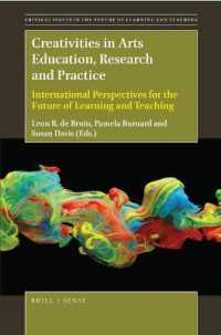 Creativities in Arts Education, Research and Practice : International Perspectives for the Future of Learning and Teaching (Critical Issues in the Future of Learning and Teaching)