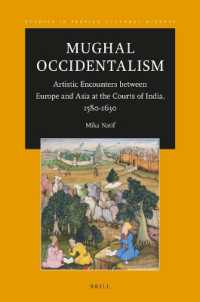 Mughal Occidentalism : Artistic Encounters between Europe and Asia at the Courts of India, 1580-1630 (Studies in Persian Cultural History)