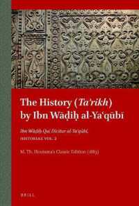 The History (Taʾrikh) by Ibn Wāḍiḥ al-Yaʿqūbī : Ibn Wāḍiḥ Qui Dicitur al-Yaʿqūbī, Historiae Vol. 2 (The History (Taʾrikh) by Ibn Wāḍiḥ al-yaʿqūbī （Pp.）