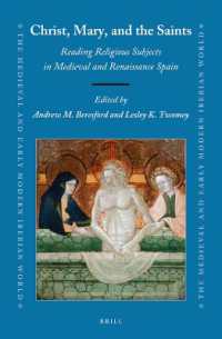 中世・ルネサンスのスペインにおけるキリスト、マリア、聖人<br>Christ, Mary, and the Saints : Reading Religious Subjects in Medieval and Renaissance Spain (Medieval and Early Modern Iberian World)
