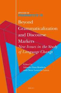 文法化、談話標識を超えて：言語変化研究の新たな論点<br>Beyond Grammaticalization and Discourse Markers : New Issues in the Study of Language Change (Studies in Pragmatics) （Approx. X, 408 Pp.）