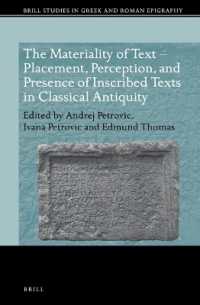 The Materiality of Text - Placement, Perception, and Presence of Inscribed Texts in Classical Antiquity (Brill Studies in Greek and Roman Epigraphy)
