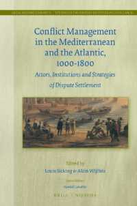 Conflict Management in the Mediterranean and the Atlantic, 1000-1800 : Actors, Institutions and Strategies of Dispute Settlement (Legal History Library / Studies in the History of International Law)
