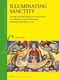 Illuminating Sanctity : The Body, Soul and Glorification of Saint Amand in the Miniature Cycle in Valenciennes, Bibliothèque Municipale, MS 500 (Library of the Written Word - the Manuscript World)