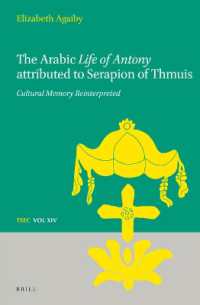 The Arabic Life of Antony Attributed to Serapion of Thmuis : Cultural Memory Reinterpreted (Texts and Studies in Eastern Christianity)