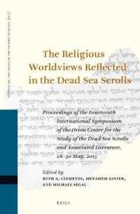 The Religious Worldviews Reflected in the Dead Sea Scrolls : Proceedings of the Fourteenth International Symposium of the Orion Center for the Study of the Dead Sea Scrolls and Associated Literature, 28-30 May, 2013 (Studies on the Texts of the Deser