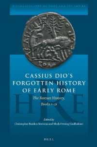 Cassius Dio's Forgotten History of Early Rome : The Roman History, Books 1-21 (Historiography of Rome and Its Empire)