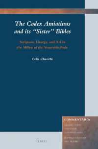 The Codex Amiatinus and its 'Sister' Bibles: Scripture, Liturgy, and Art in the Milieu of the Venerable Bede (Commentaria)